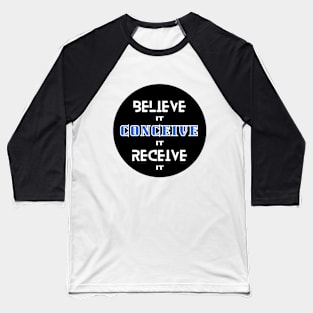 Believe It Conceive It Receive it Manifestation Baseball T-Shirt